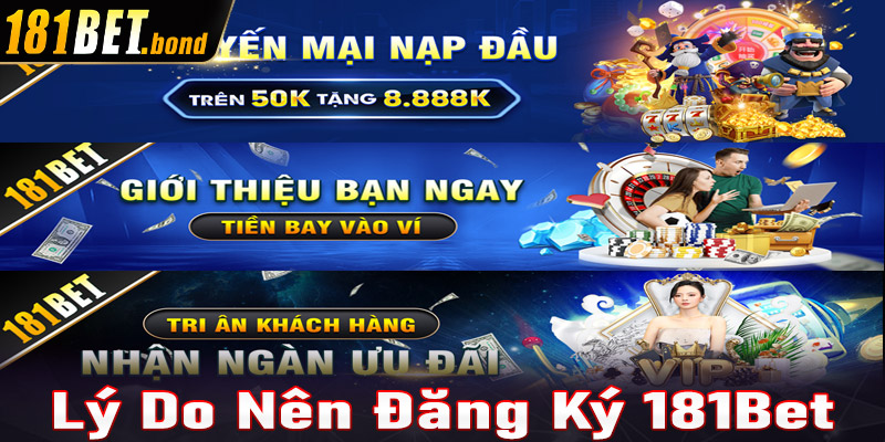 Những lý do anh chị em cược thủ nên đăng ký 181Bet để tham gia trải nghiệm