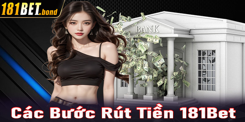 Hướng dẫn đầy đủ các bước rút tiền 181Bet đơn giản cho người mới 