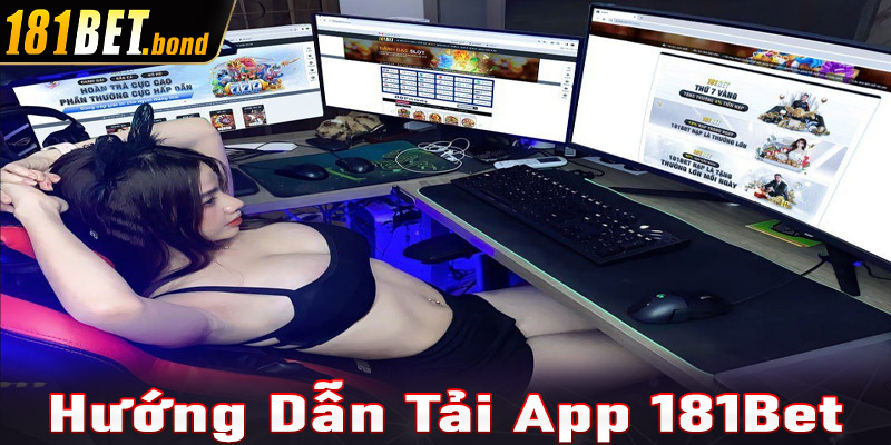 Tải app 181Bet - Cách tải ứng dụng casino 181Bet cho tân binh