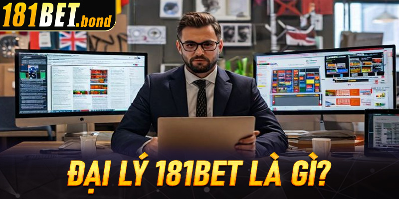 Đại lý 181Bet là gì?