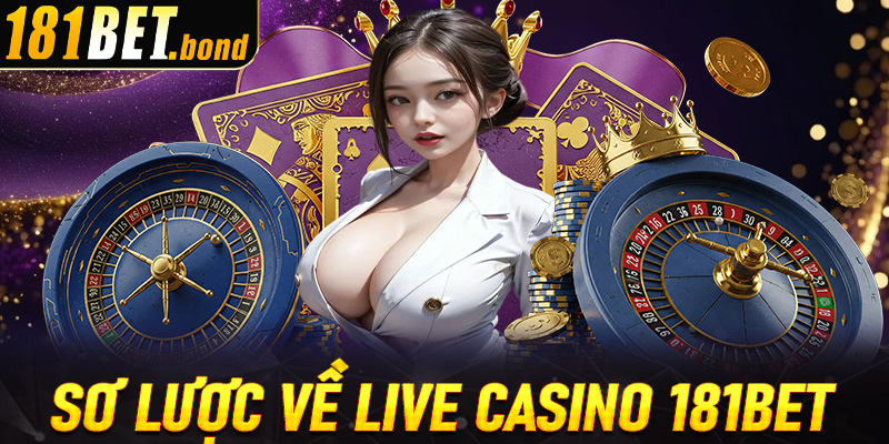 Sơ lược về thiên đường live casino 181Bet