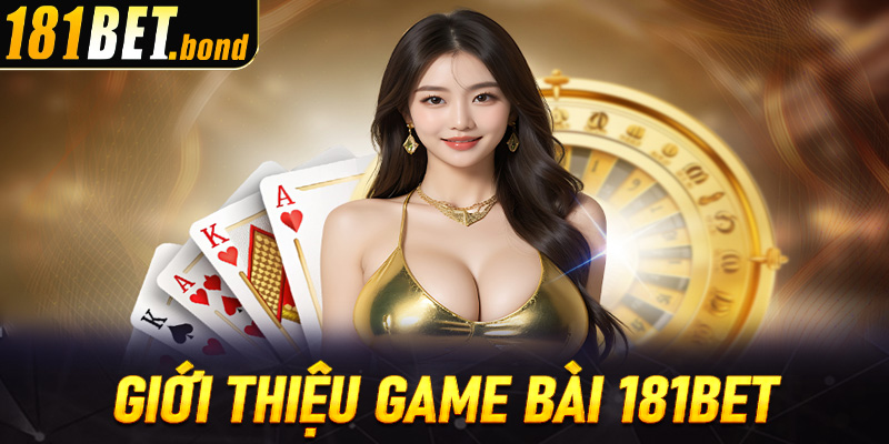 Giới thiệu game bài 181bet