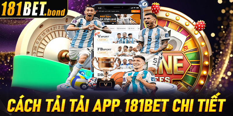 Cách tải tải app 181Bet chi tiết cho người mới bắt đầu