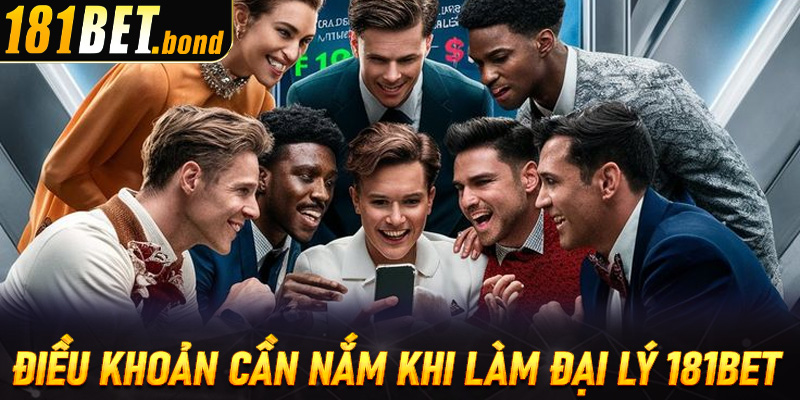 Một số điều khoản chính cần nắm khi làm đại lý 181Bet