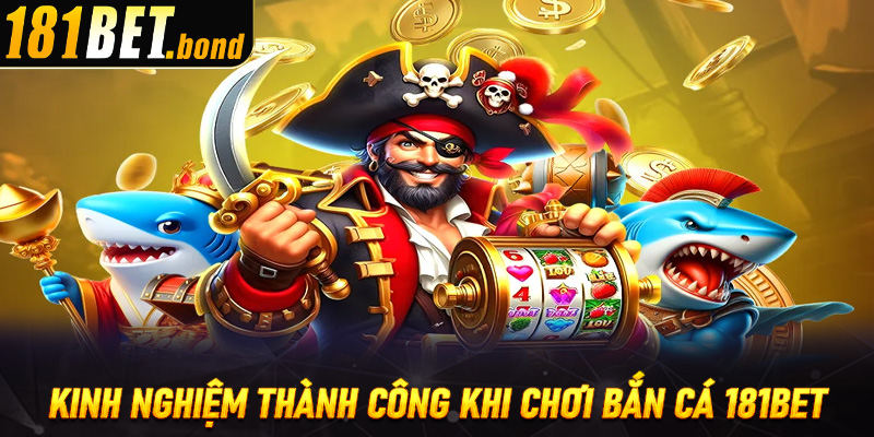 Kinh nghiệm thành công phá đảo đại dương bắn cá 181bet